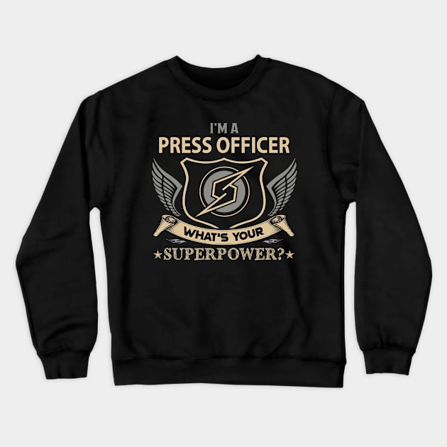 Press Officer T Shirt - Superpower Gift Item Tee Crewneck Sweatshirt by Cosimiaart